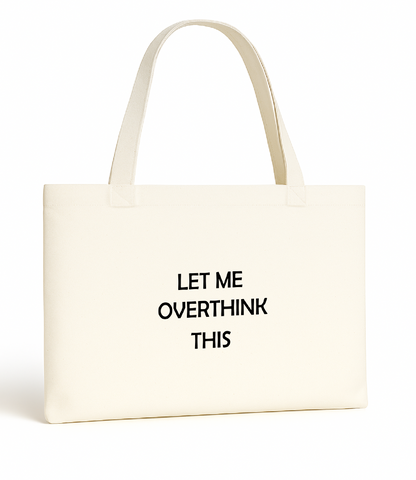 LET ME OVERTHINK THIS